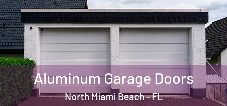  Aluminum Garage Doors North Miami Beach - FL