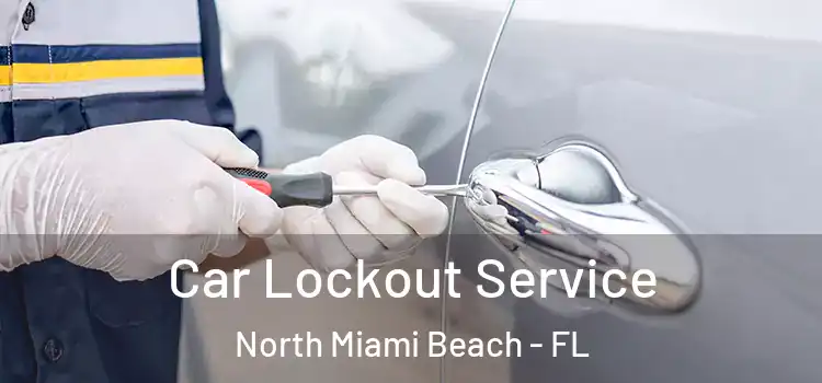 Car Lockout Service North Miami Beach - FL