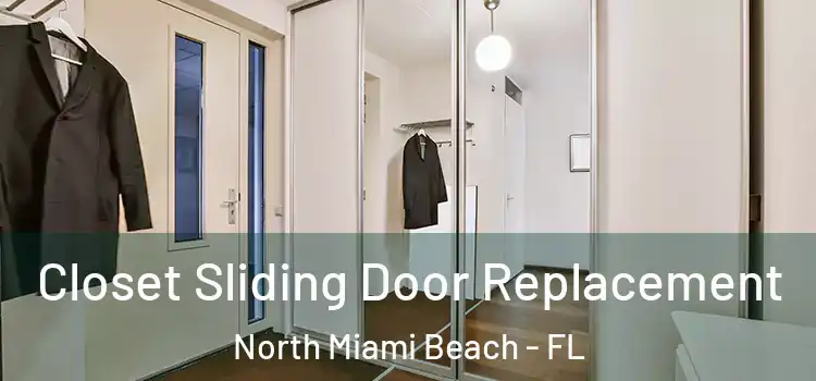 Closet Sliding Door Replacement North Miami Beach - FL