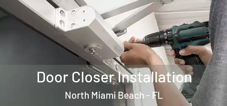 Door Closer Installation North Miami Beach - FL