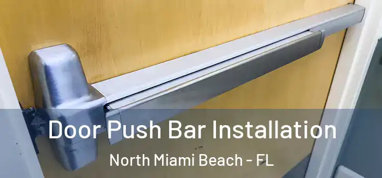 Door Push Bar Installation North Miami Beach - FL