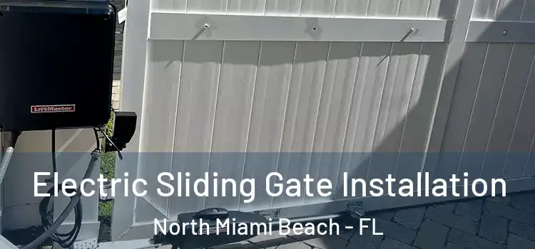 Electric Sliding Gate Installation North Miami Beach - FL