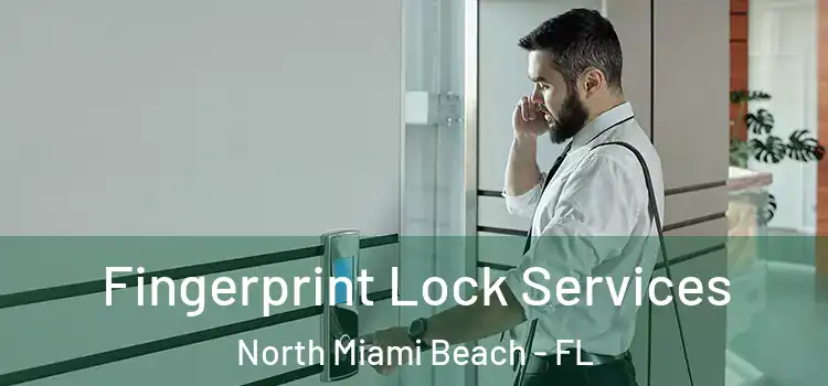 Fingerprint Lock Services North Miami Beach - FL