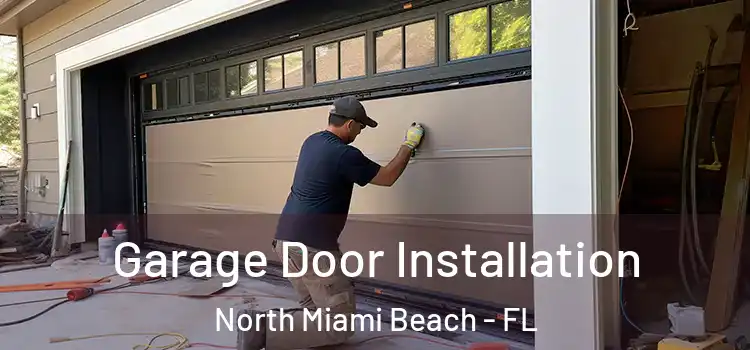  Garage Door Installation North Miami Beach - FL
