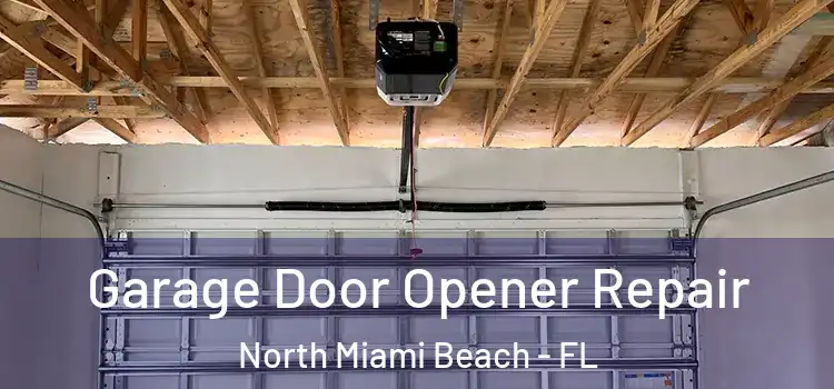  Garage Door Opener Repair North Miami Beach - FL