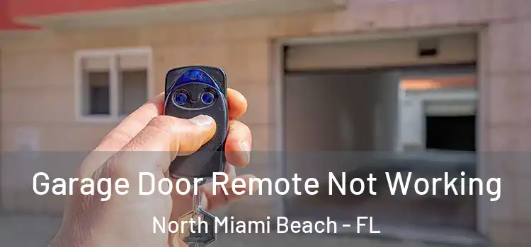  Garage Door Remote Not Working North Miami Beach - FL