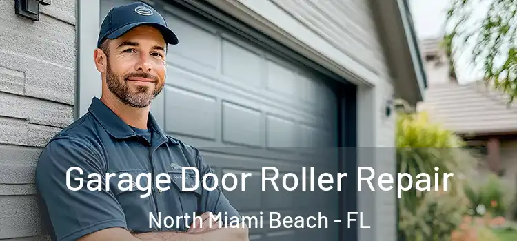  Garage Door Roller Repair North Miami Beach - FL