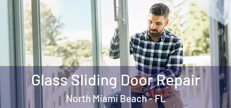 Glass Sliding Door Repair North Miami Beach - FL