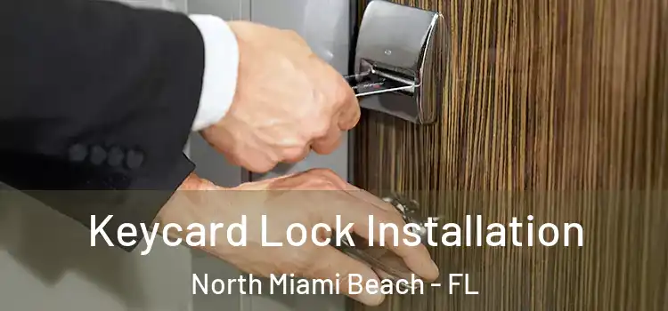 Keycard Lock Installation North Miami Beach - FL