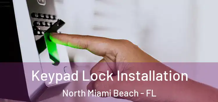 Keypad Lock Installation North Miami Beach - FL