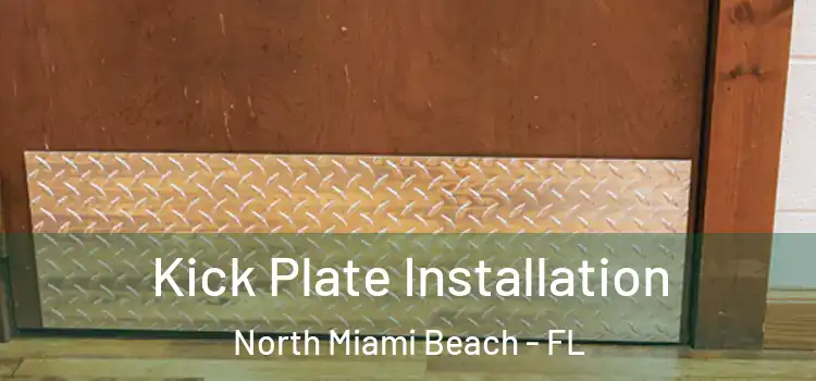 Kick Plate Installation North Miami Beach - FL
