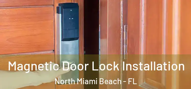  Magnetic Door Lock Installation North Miami Beach - FL