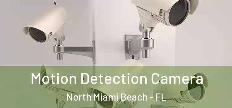  Motion Detection Camera North Miami Beach - FL