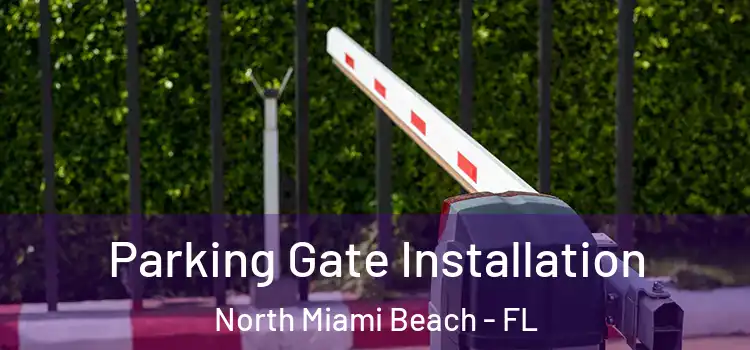 Parking Gate Installation North Miami Beach - FL