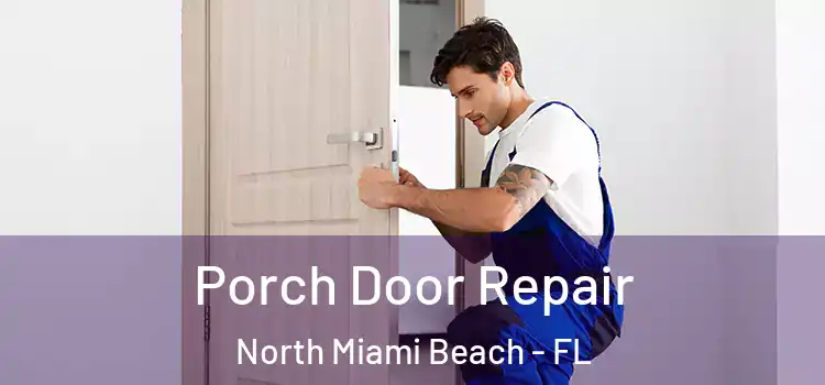  Porch Door Repair North Miami Beach - FL