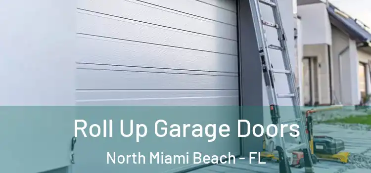  Roll Up Garage Doors North Miami Beach - FL