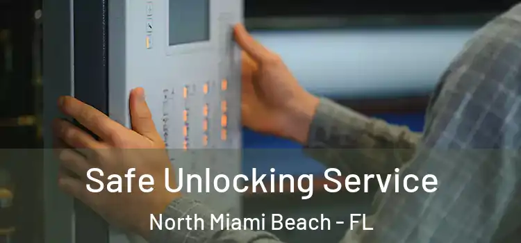Safe Unlocking Service North Miami Beach - FL