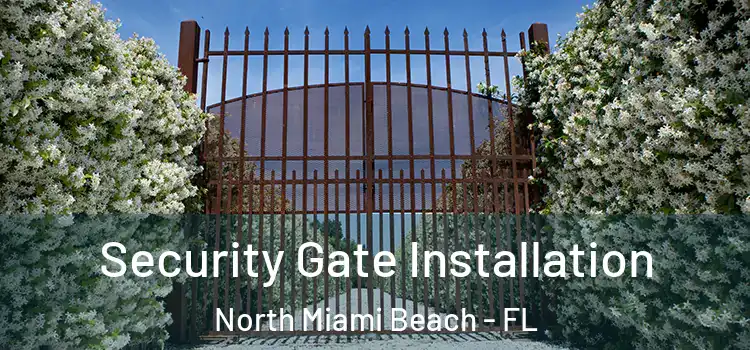 Security Gate Installation North Miami Beach - FL