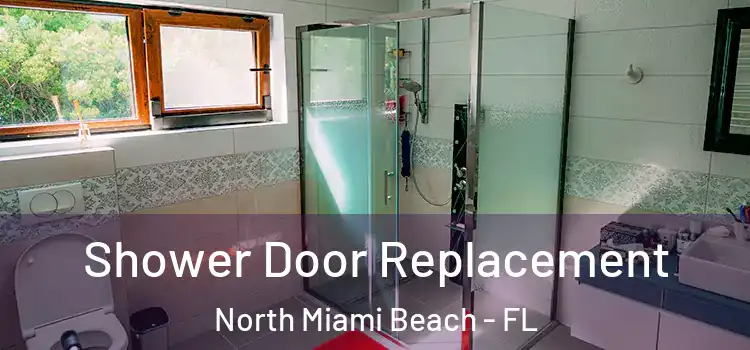 Shower Door Replacement North Miami Beach - FL