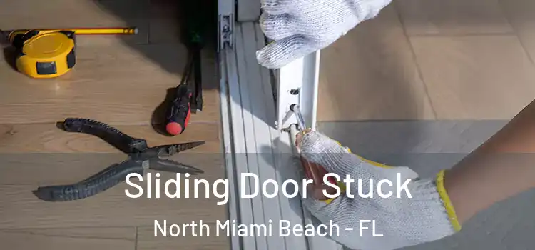 Sliding Door Stuck North Miami Beach - FL