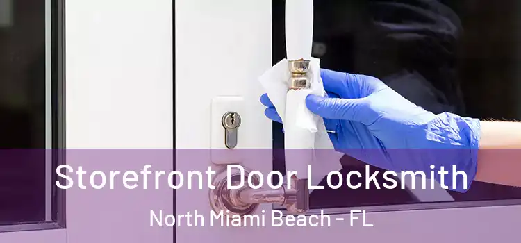 Storefront Door Locksmith North Miami Beach - FL