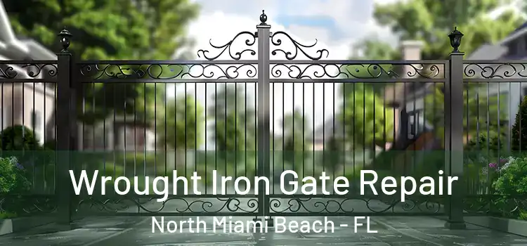 Wrought Iron Gate Repair North Miami Beach - FL